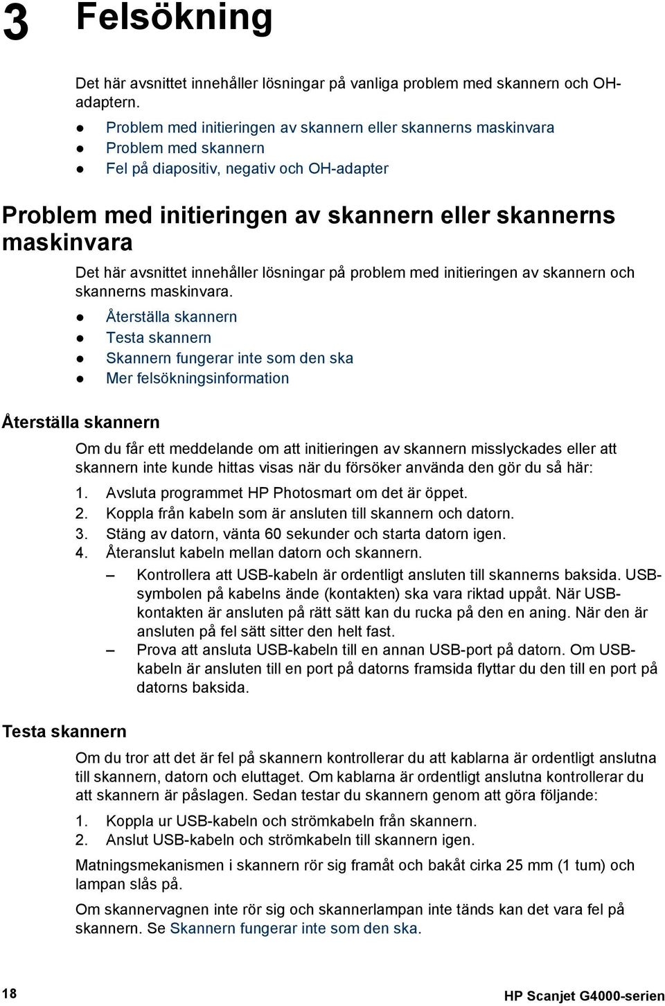 avsnittet innehåller lösningar på problem med initieringen av skannern och skannerns maskinvara.