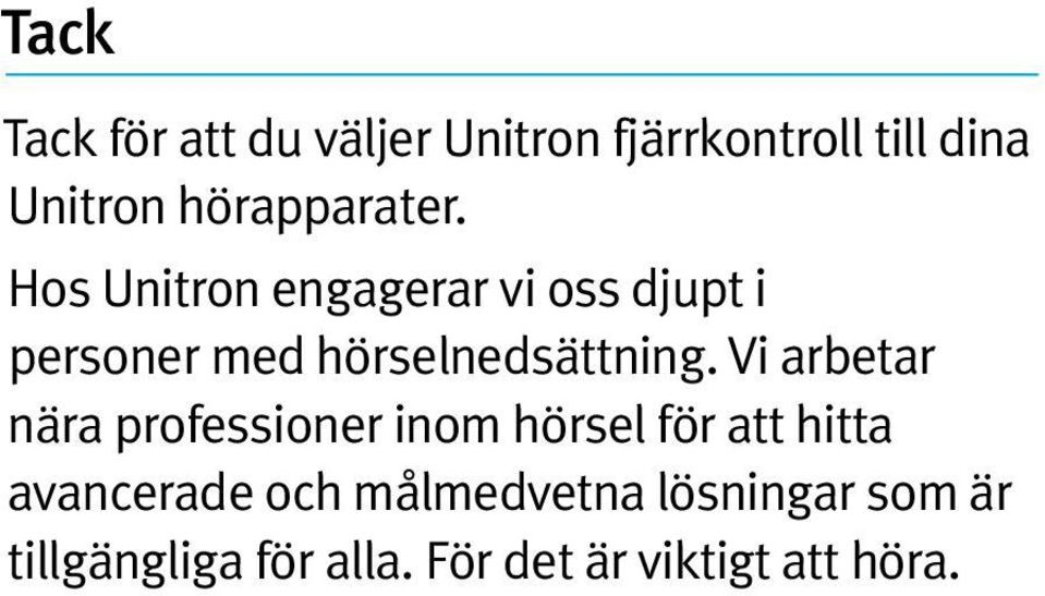 Hos Unitron engagerar vi oss djupt i personer med hörselnedsättning.