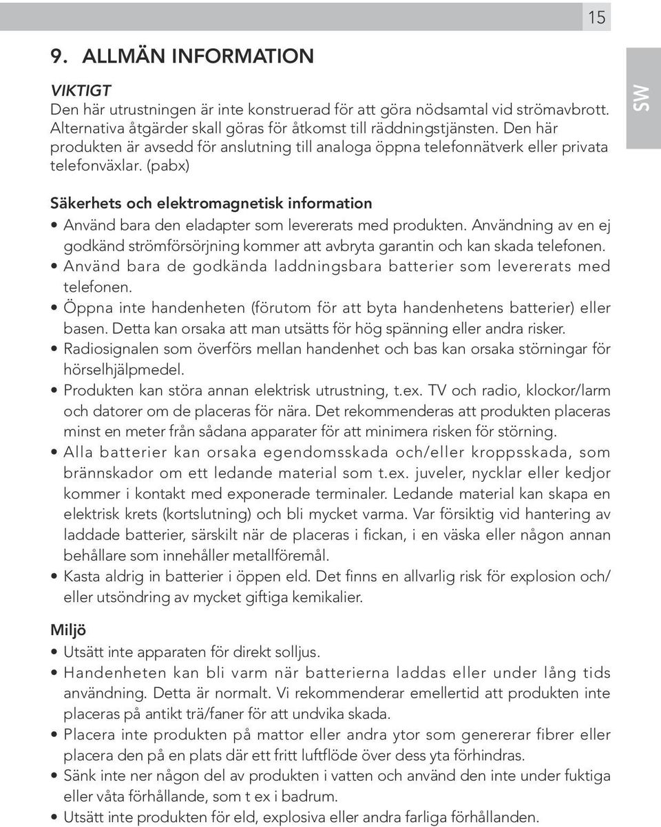 (pabx) SW Säkerhets och elektromagnetisk information Använd bara den eladapter som levererats med produkten.