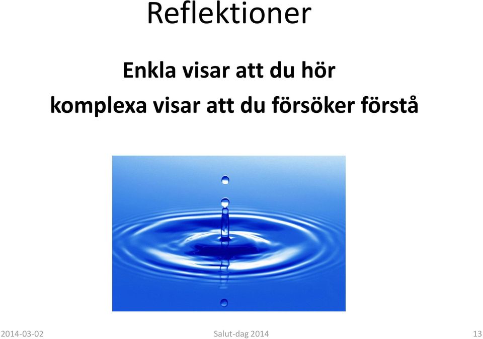 att du försöker förstå