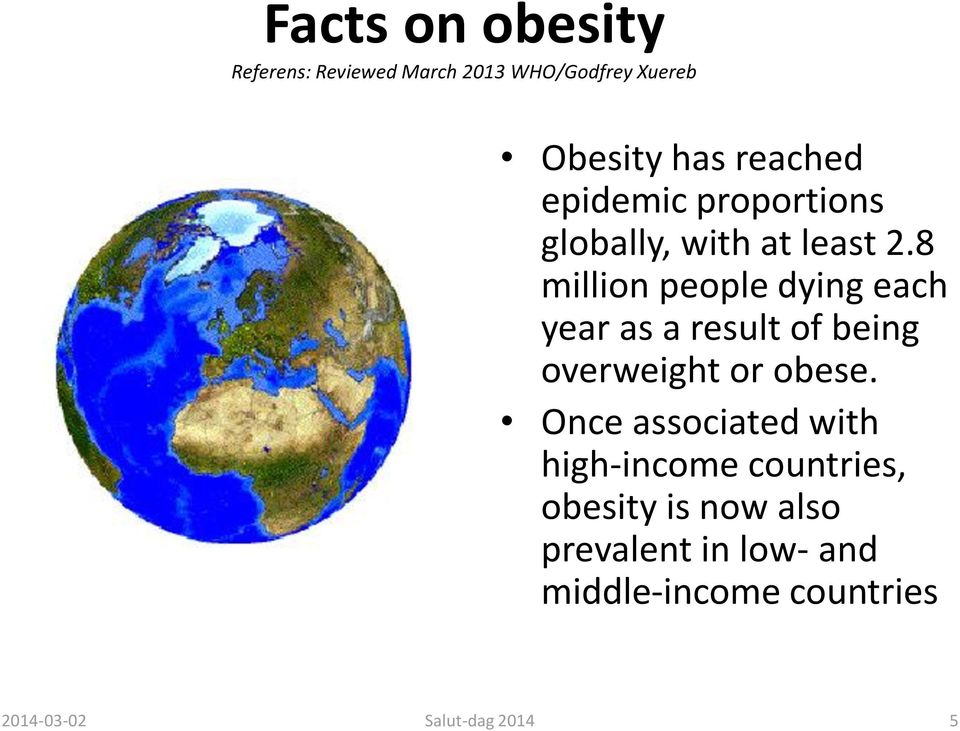 8 million people dying each year as a result of being overweight or obese.