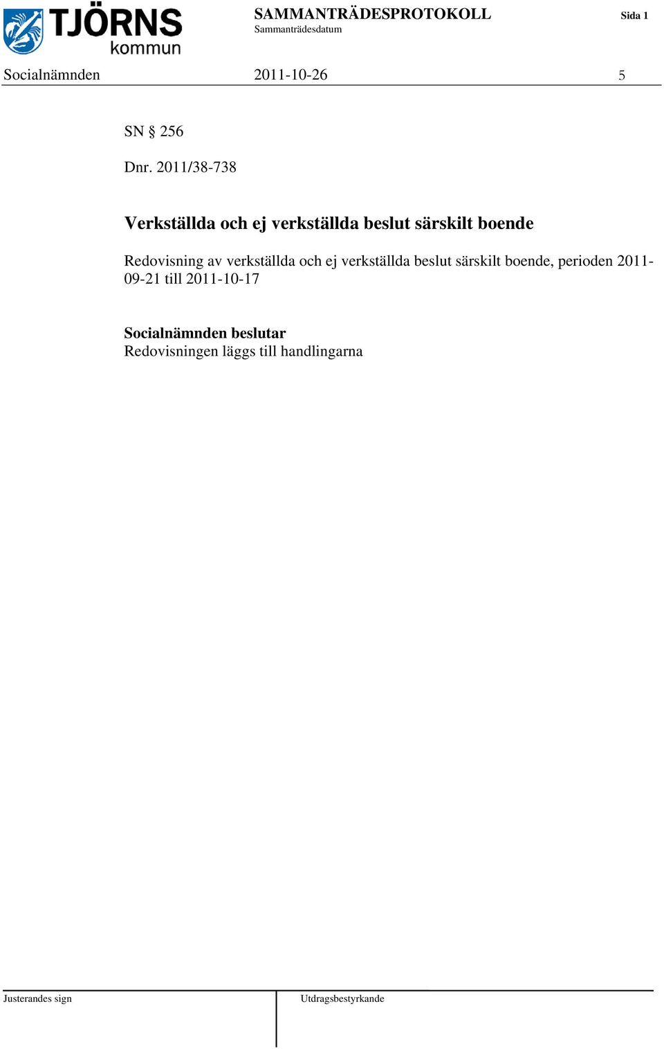 2011/38-738 Verkställda och ej verkställda beslut särskilt boende