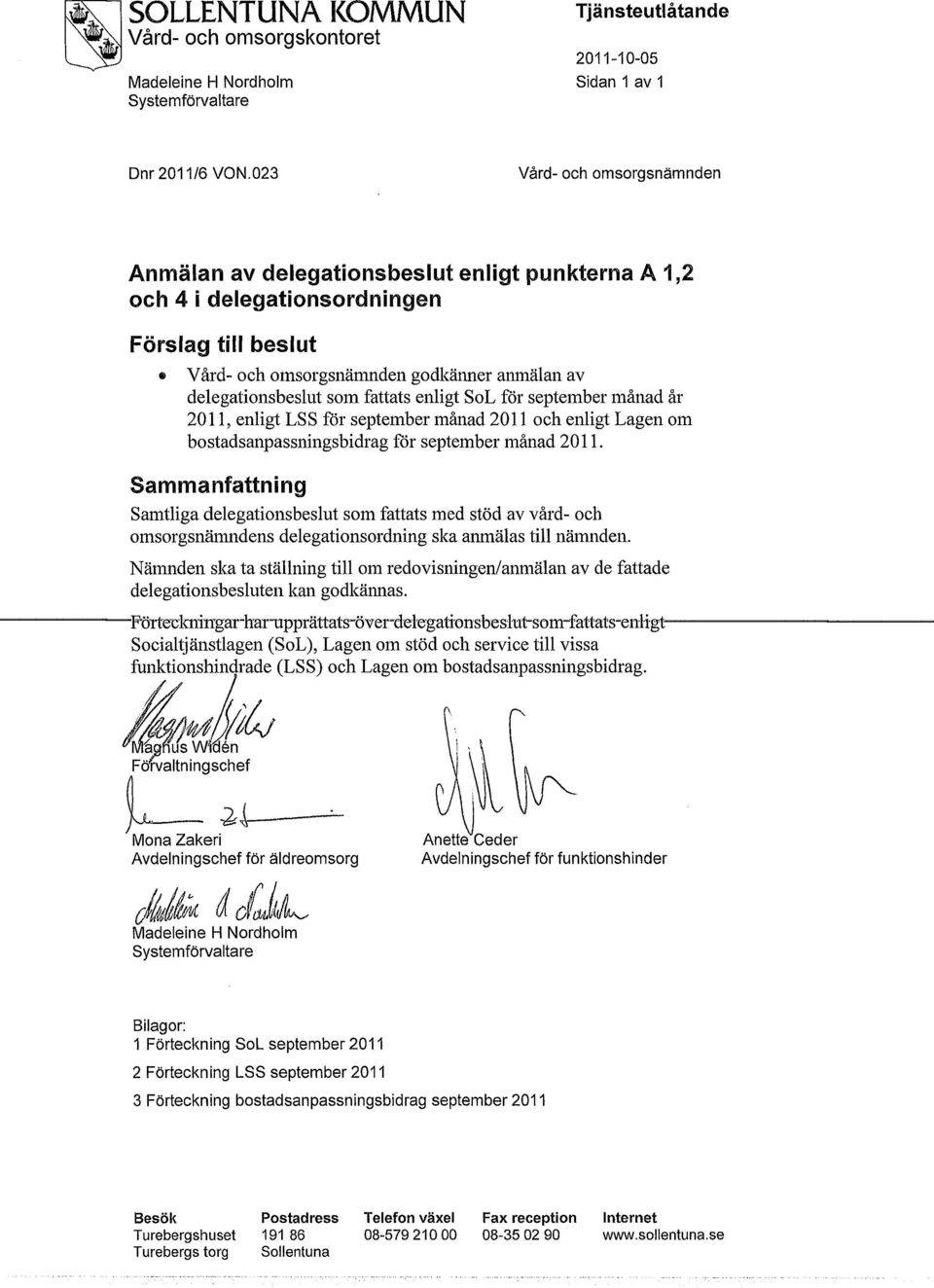 fattats enligt SoL för september månad år 2011, enligt LSS för september månad 2011 och enligt Lagen om bostadsanpassningsbidrag för september månad 2011.