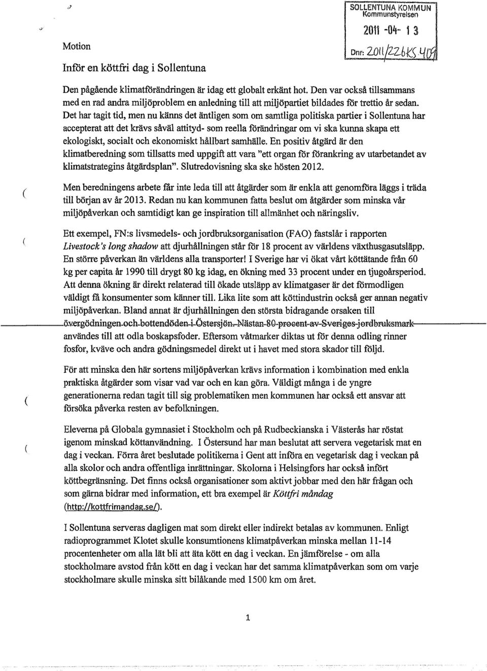 Det har tagit tid, men nu känns det äntligen som om samtliga politiska partier i Sollentuna har accepterat att det krävs såväl attityd- som reella förändringar om vi ska kunna skapa ett ekologiskt,