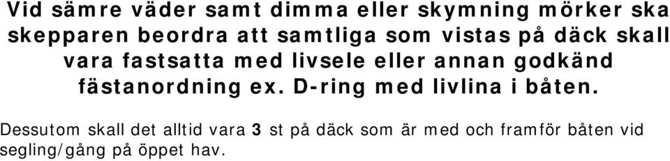 godkänd fästanordning ex. D-ring med livlina i båten.