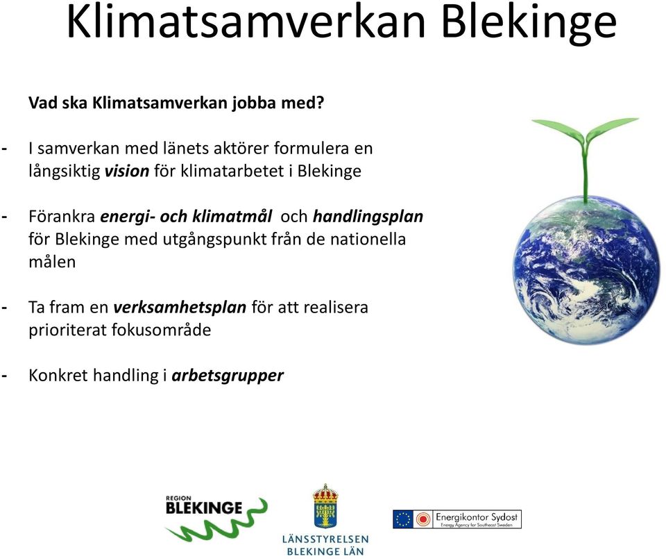 Blekinge Förankra energi och klimatmål och handlingsplan för Blekinge med utgångspunkt