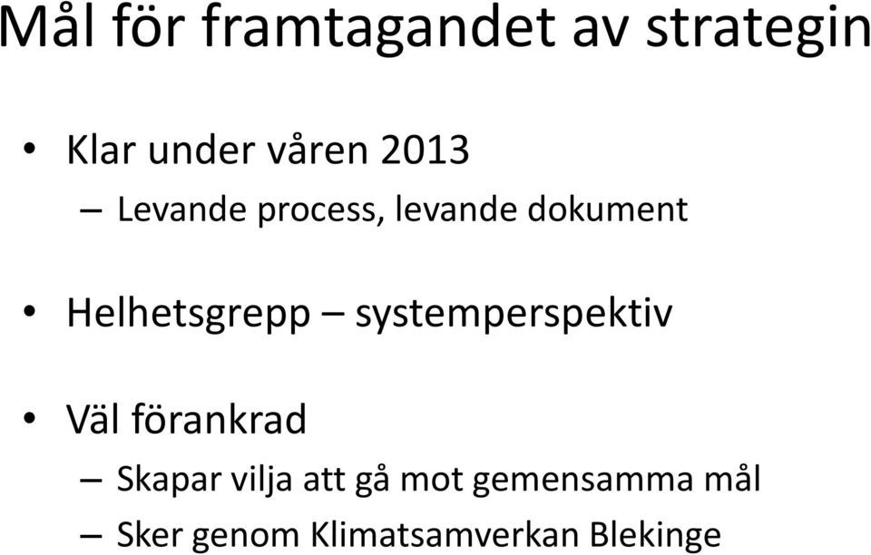 systemperspektiv Väl förankrad Skapar vilja att gå