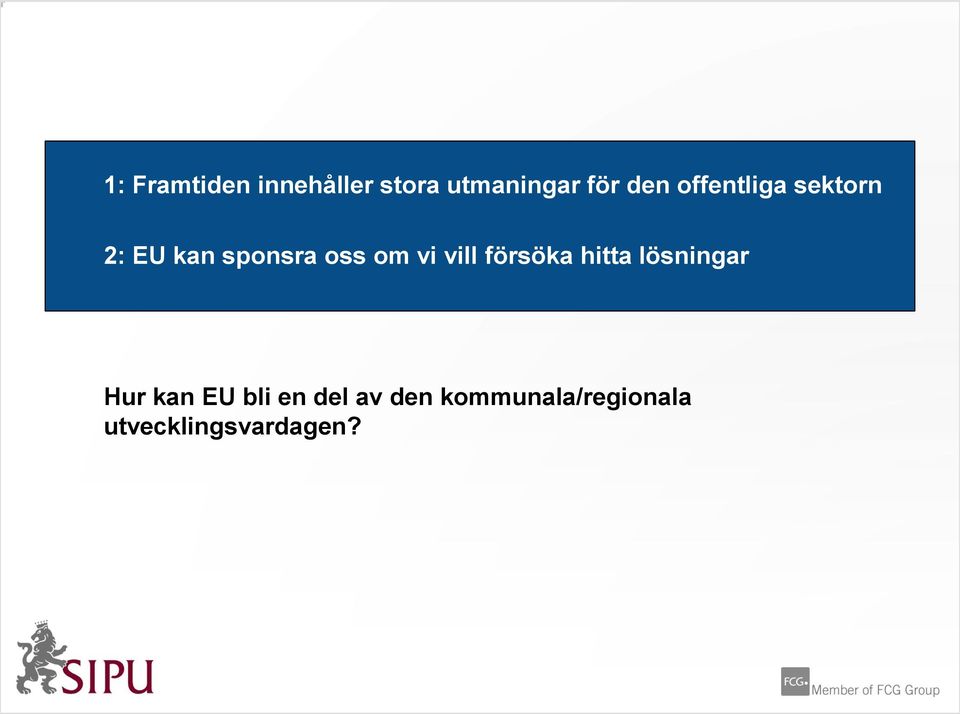 vill försöka hitta lösningar Hur kan EU bli en