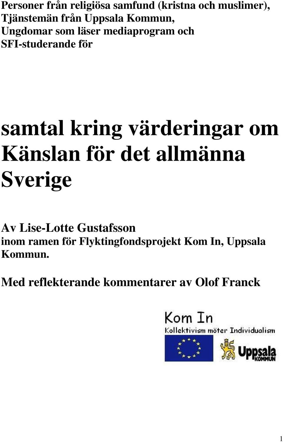 värderingar om Känslan för det allmänna Sverige Av Lise-Lotte Gustafsson inom ramen