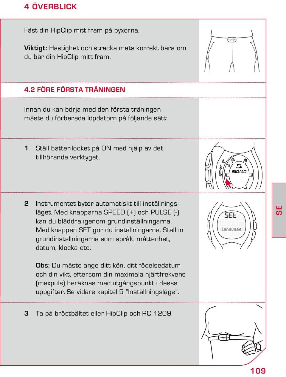 2 Instrumentet byter automatiskt till inställningsläget. Med knapparna SPEED (+) och PULSE (-) kan du bläddra igenom grundinställningarna. Med knappen SET gör du inställningarna.