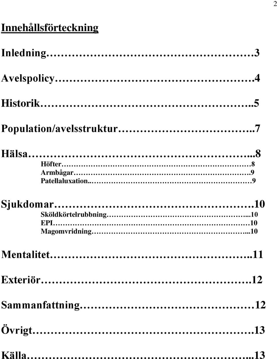 9 Patellaluxation.. 9 Sjukdomar.0 Sköldkörtelrubbning.