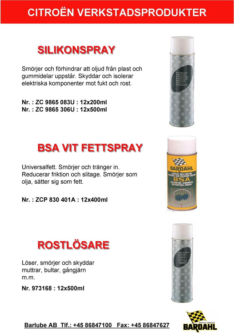 : ZC 9865 306U : 12x500ml BSA VIT FETTSPRAY Universalfett. Smörjer och tränger in. Reducerar friktion och slitage.