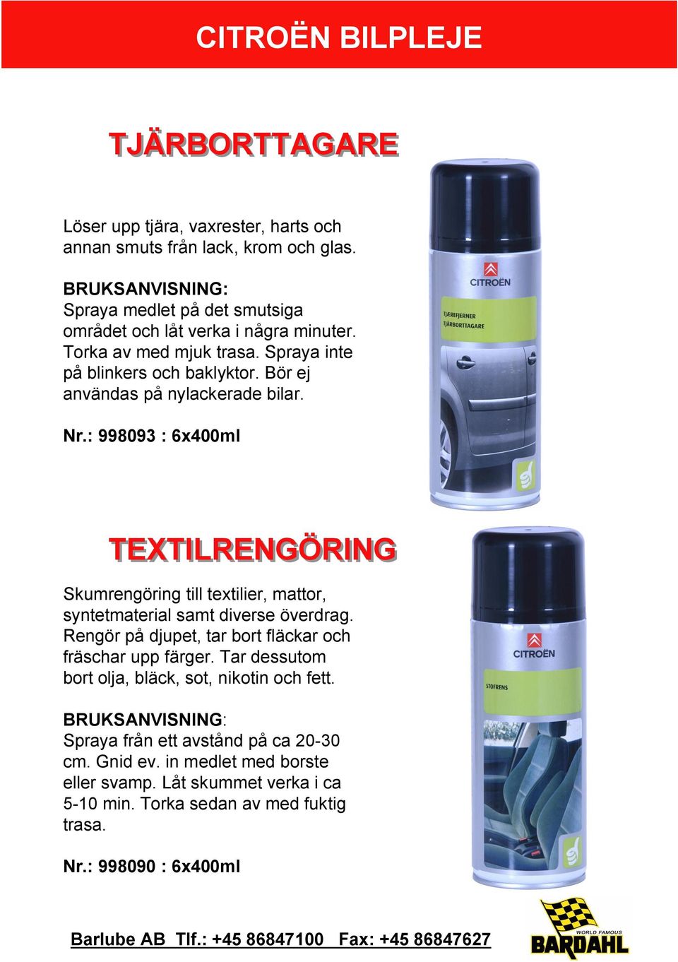 Nr.: 998093 : 6x400ml TEXTILRENGÖRING Skumrengöring till textilier, mattor, syntetmaterial samt diverse överdrag.