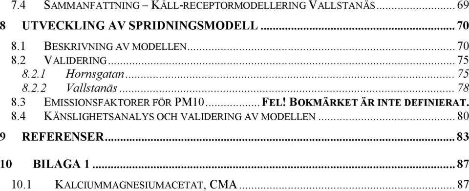 3 EMISSIONSFAKTORER FÖR PM1...FEL! BOKMÄRKET ÄR INTE DEFINIERAT. 8.