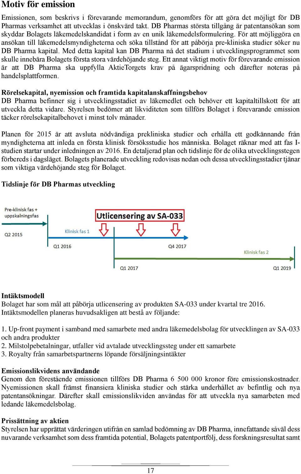 För att möjliggöra en ansökan till läkemedelsmyndigheterna och söka tillstånd för att påbörja pre-kliniska studier söker nu DB Pharma kapital.