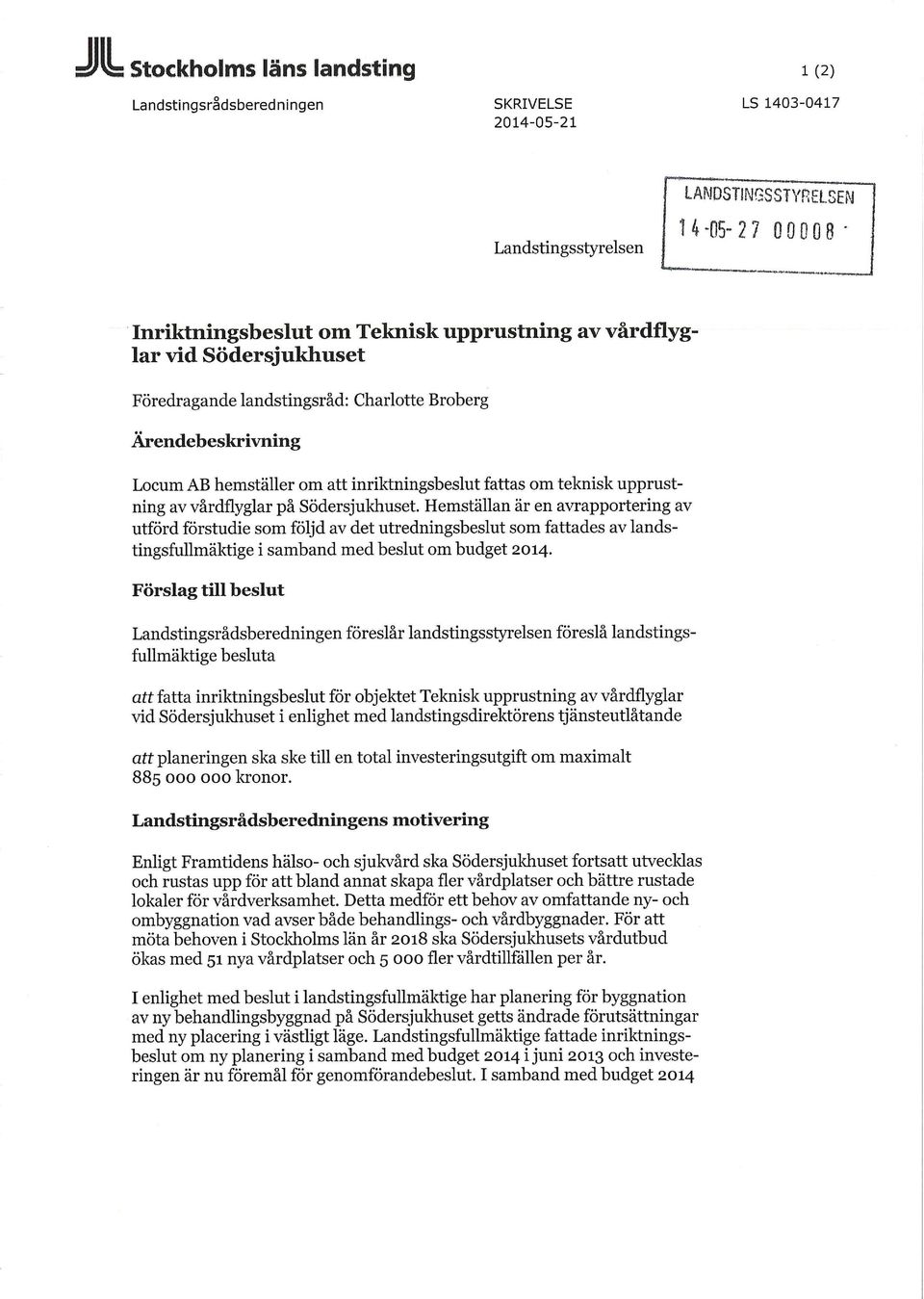 Södersjukhuset. Hemställan är en avrapportering av utförd förstudie som följd av det utredningsbeslut som fattades av landstingsfullmäktige i samband med beslut om budget 2014.