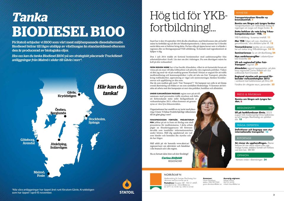Hos oss kan du tanka Biodiesel B100 på sex strategiskt placerade Truckdieselanläggningar från Malmö i söder till Gävle i norr*.