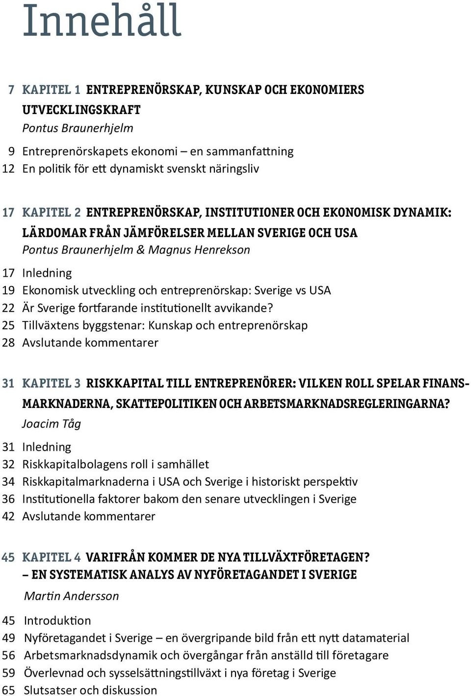 entreprenörskap: Sverige vs USA 22 Är Sverige fortfarande institutionellt avvikande?