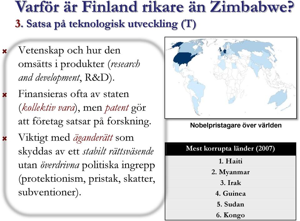 Finansieras ofta av staten (kollektiv vara), men patent gör att företag satsar på forskning.