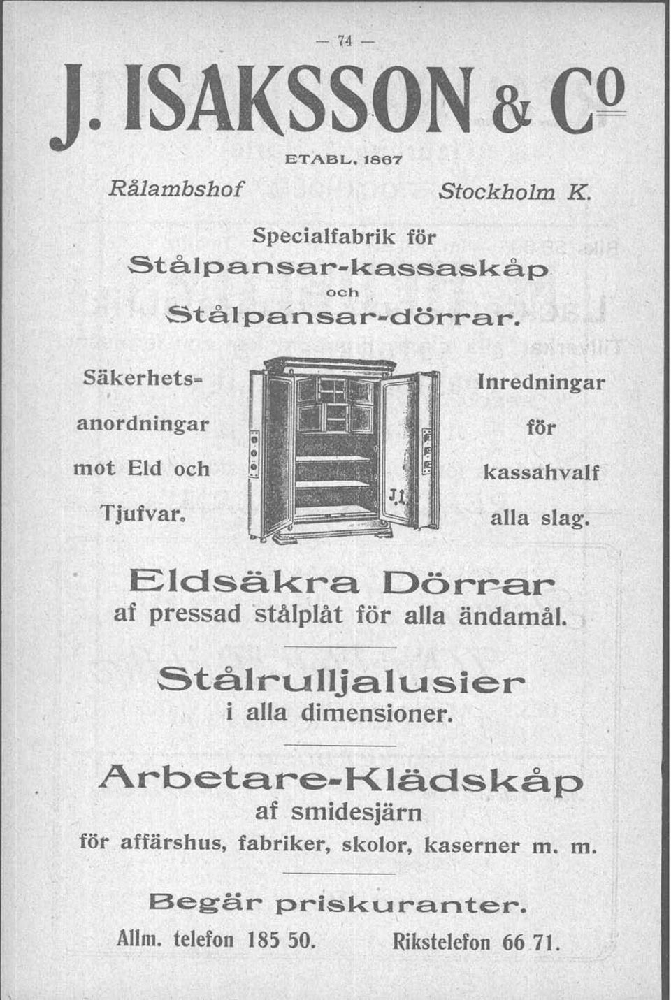 Eldsäkra Dörrar af pressad stålplåt för alla ändamål. Stalrulljalusier i alla dimensioner.