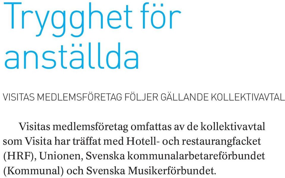 som Visita har träffat med Hotell- och restaurangfacket (HRF),