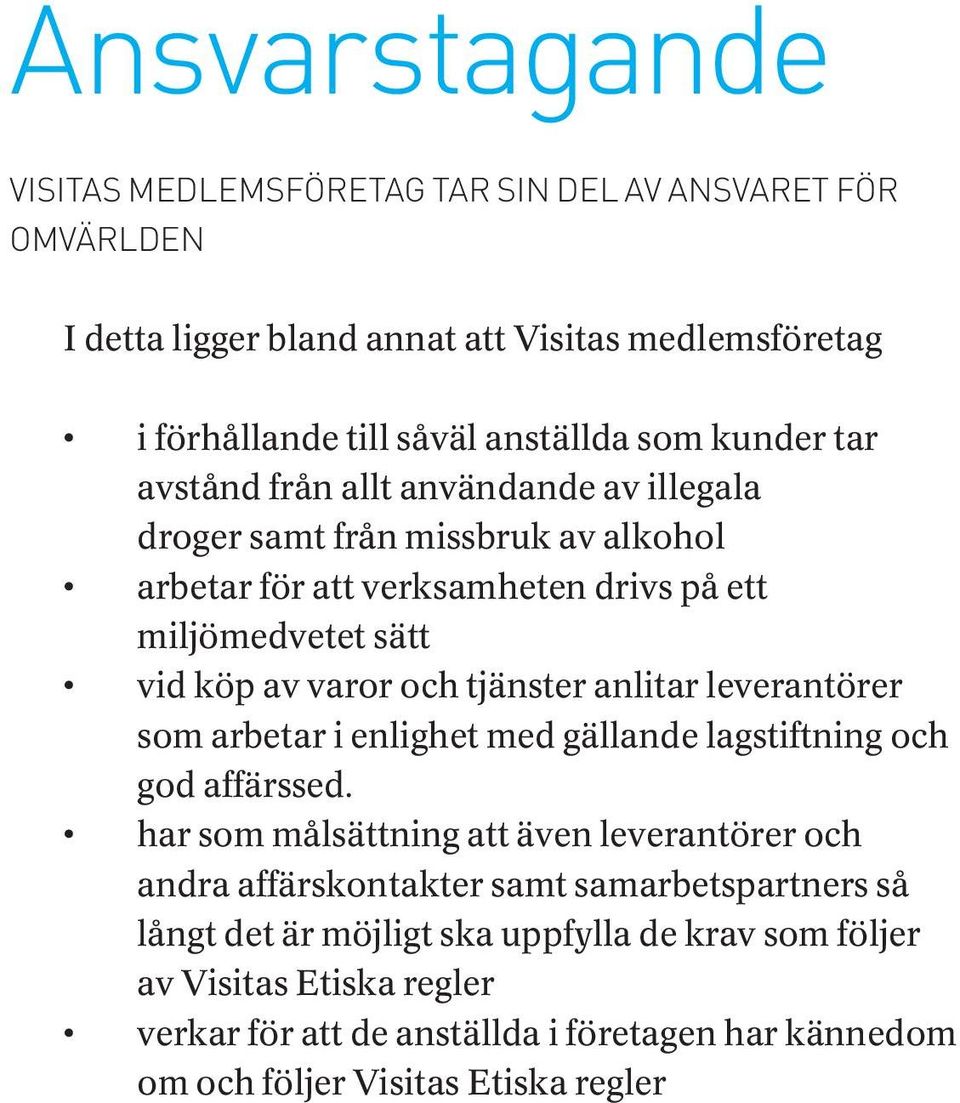 tjänster anlitar leverantörer som arbetar i enlighet med gällande lagstiftning och god affärssed.