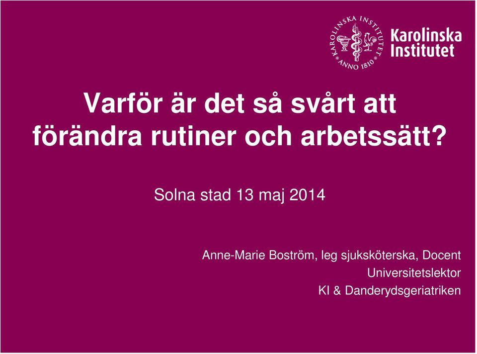 Solna stad 13 maj 2014 Anne-Marie Boström,