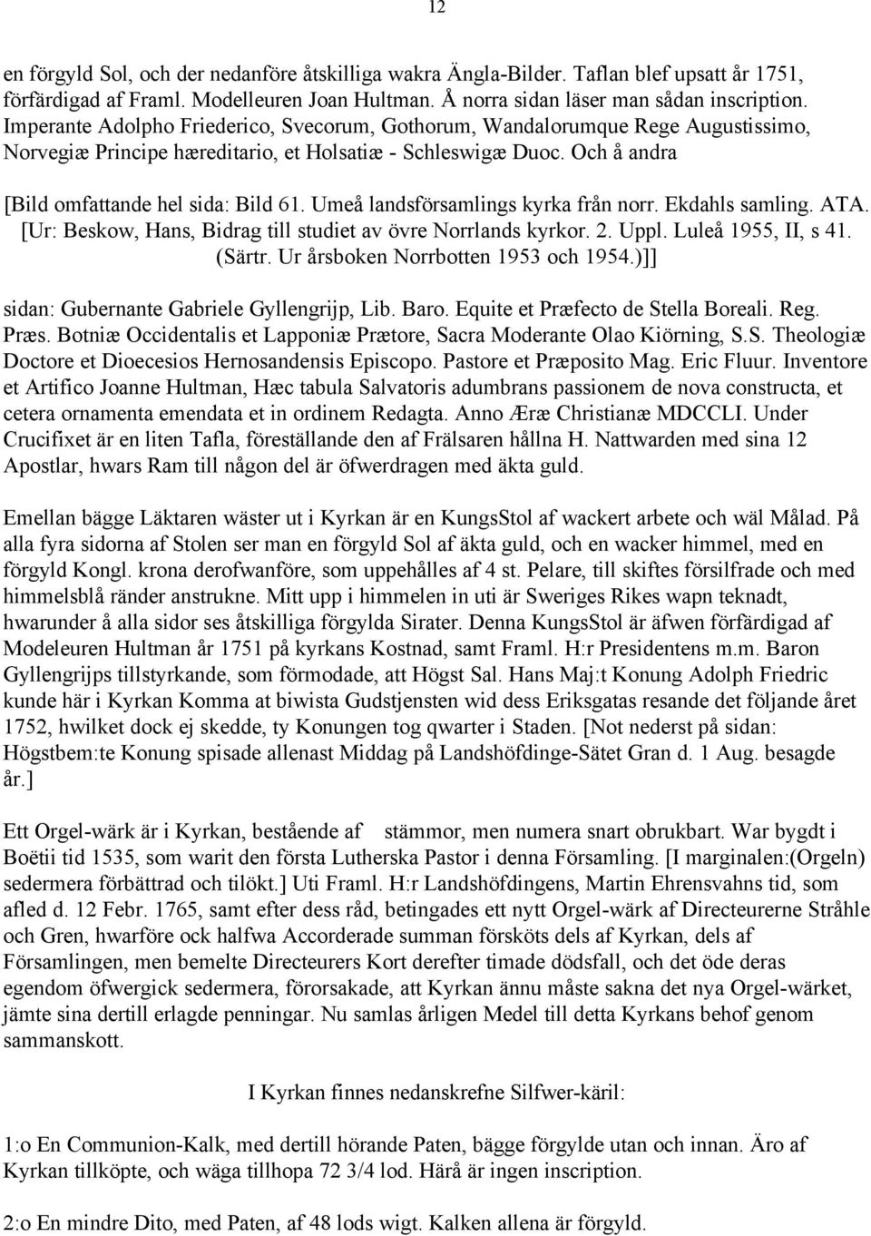 Umeå landsförsamlings kyrka från norr. Ekdahls samling. ATA. [Ur: Beskow, Hans, Bidrag till studiet av övre Norrlands kyrkor. 2. Uppl. Luleå 1955, II, s 41. (Särtr.