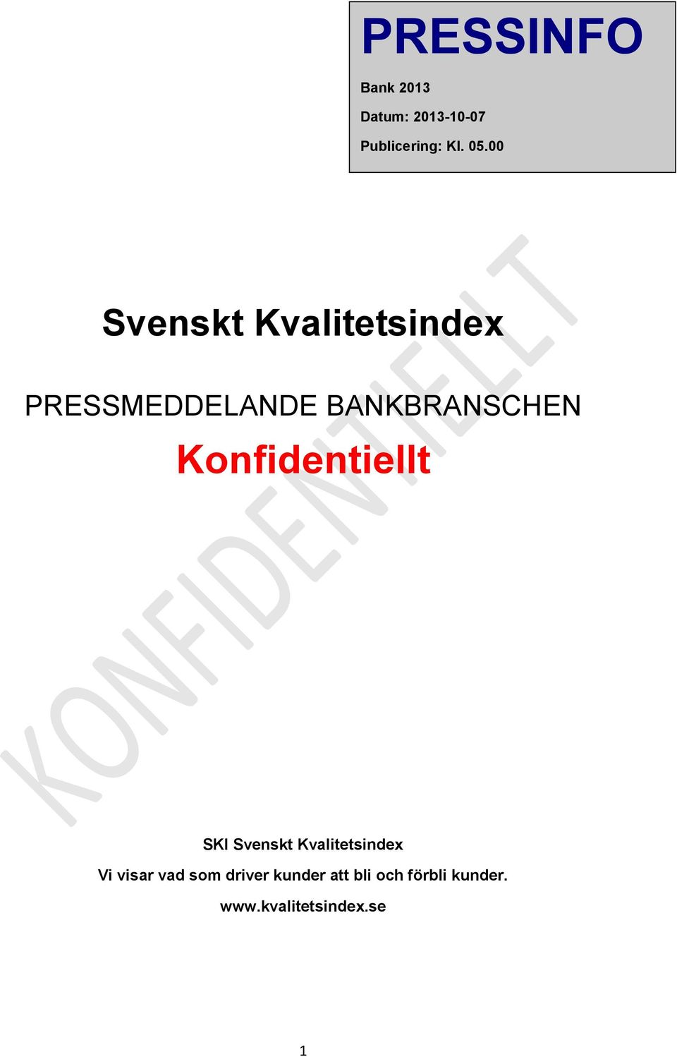 Konfidentiellt SKI Svenskt Kvalitetsindex Vi visar vad som