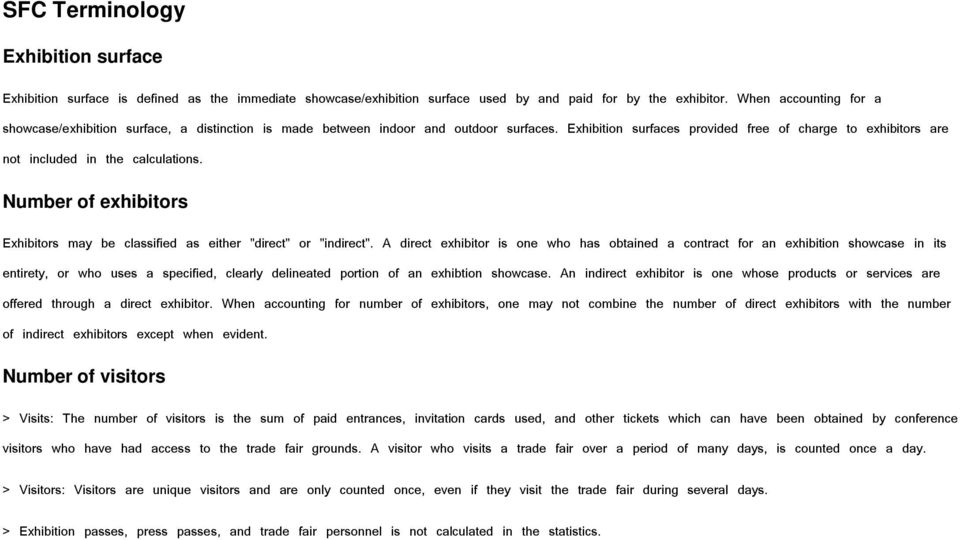 Exhibition surfaces provided free of charge to exhibitors are not included in the calculations. Number of exhibitors Exhibitors may be classified as either "direct" or "indirect".