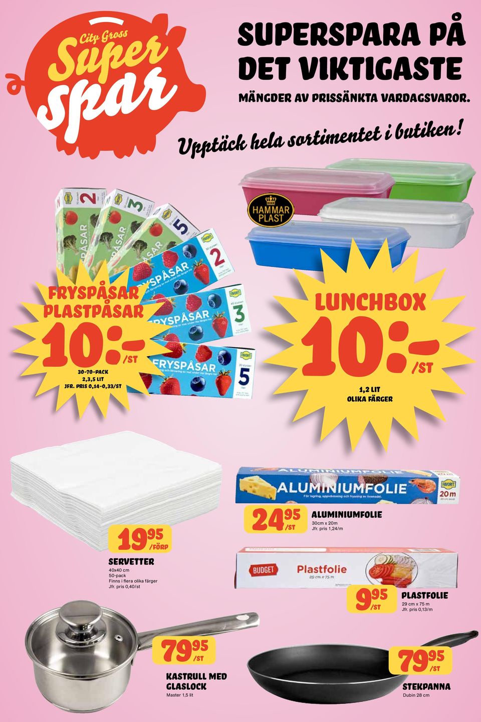 pris 0,14-0,33 10:- 30-70-pack 10:- lunchbox 1,2 lit olika färger 19 Servetter 40x40 cm 50-pack Finns i