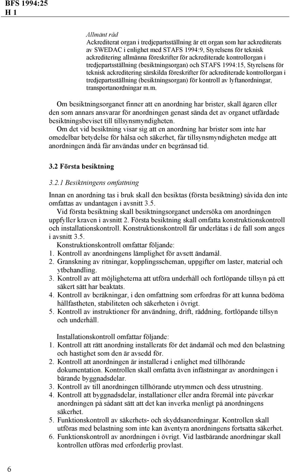 (besiktningsorgan) för kontroll av lyftanordningar, transportanordningar m.