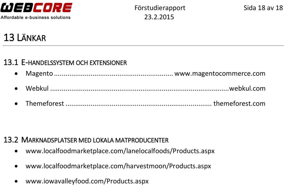 2 MARKNADSPLATSER MED LOKALA MATPRODUCENTER www.localfoodmarketplace.