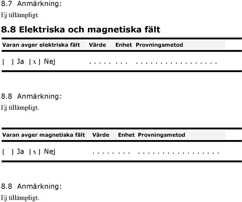 Enhet Provningsmetod [ ] Ja [ x ] Nej.. 8.