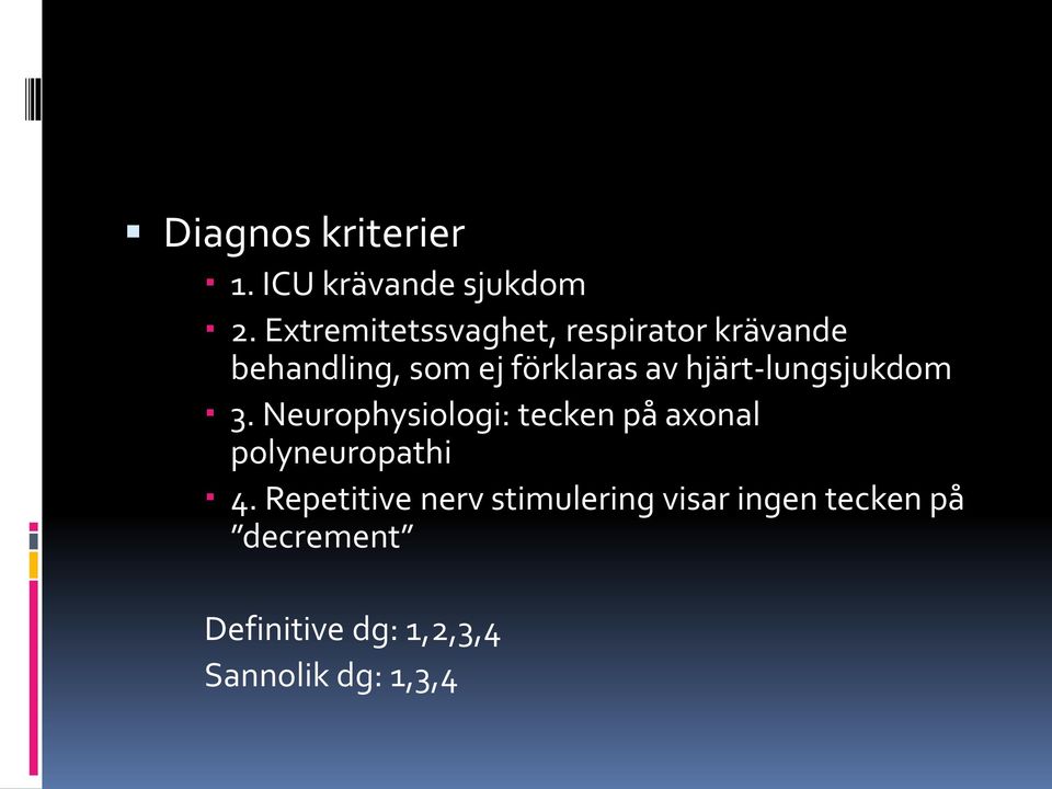 hjärt-lungsjukdom 3. Neurophysiologi: tecken på axonal polyneuropathi 4.