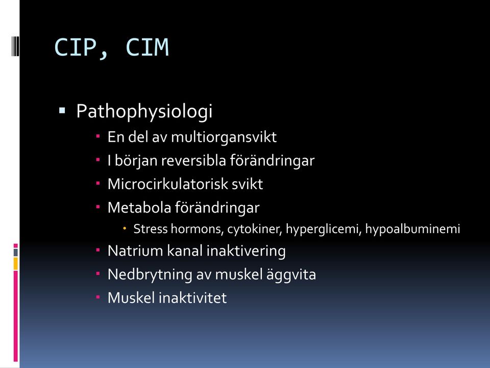 förändringar Stress hormons, cytokiner, hyperglicemi,