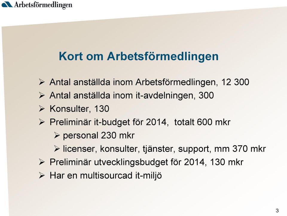 totalt 600 mkr personal 230 mkr licenser, konsulter, tjänster, support, mm 370