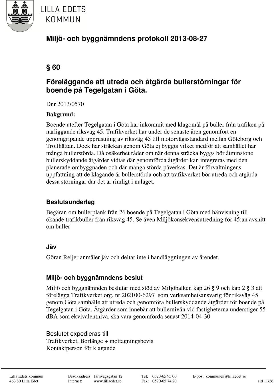 Trafikverket har under de senaste åren genomfört en genomgripande upprustning av riksväg 45 till motorvägsstandard mellan Göteborg och Trollhättan.