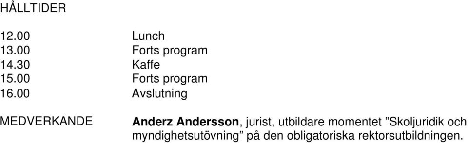 00 Avslutning MEDVERKANDE Anderz Andersson, jurist,