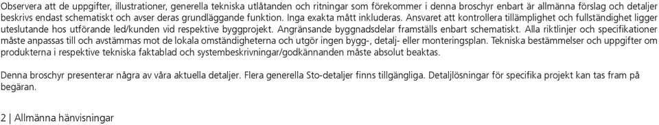 Angränsande byggnadsdelar framställs enbart schematiskt.