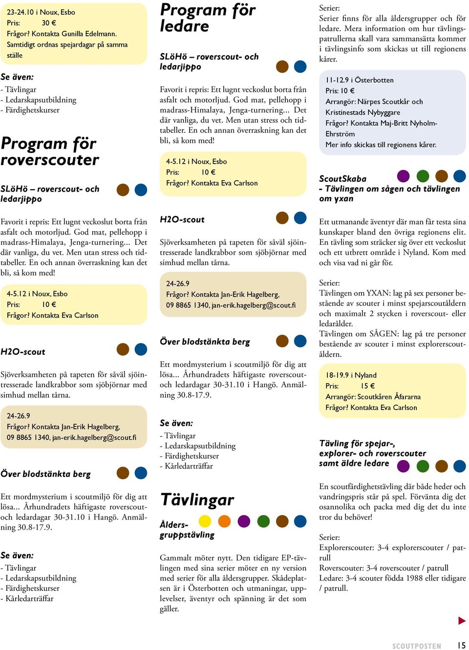 veckoslut borta från asfalt och motorljud. God mat, pellehopp i madrass-himalaya, Jenga-turnering... Det där vanliga, du vet. Men utan stress och tidtabeller.