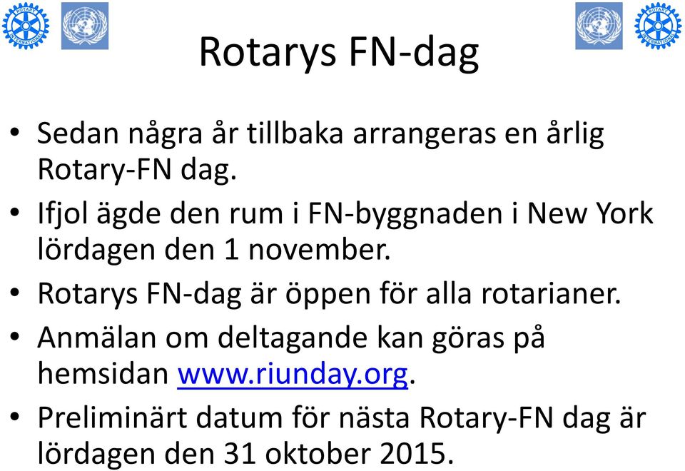 Rotarys FN-dag är öppen för alla rotarianer.