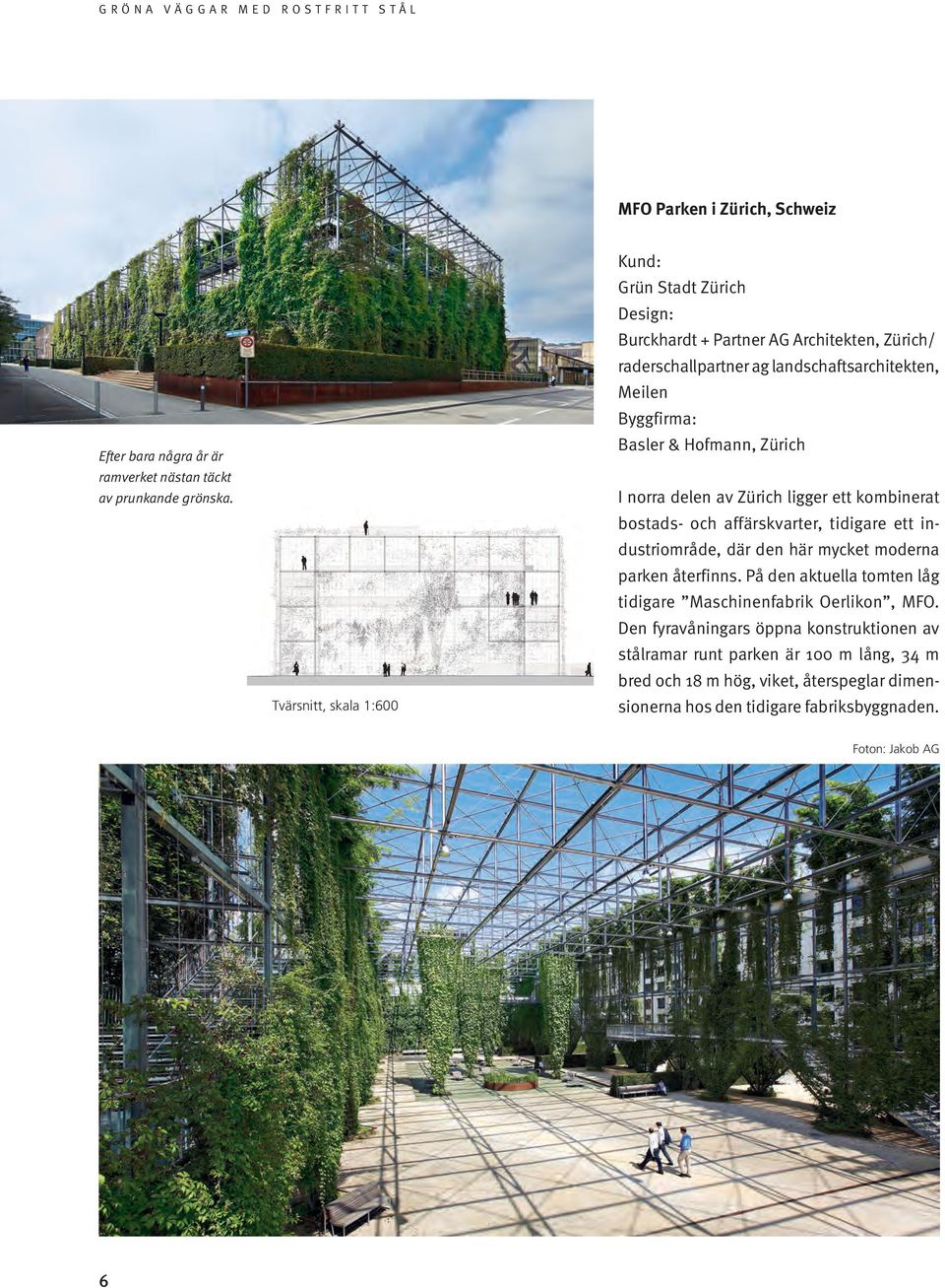 Hofmann, Zürich I norra delen av Zürich ligger ett kombinerat bostads- och affärskvarter, tidigare ett industriområde, där den här mycket moderna parken återfinns.