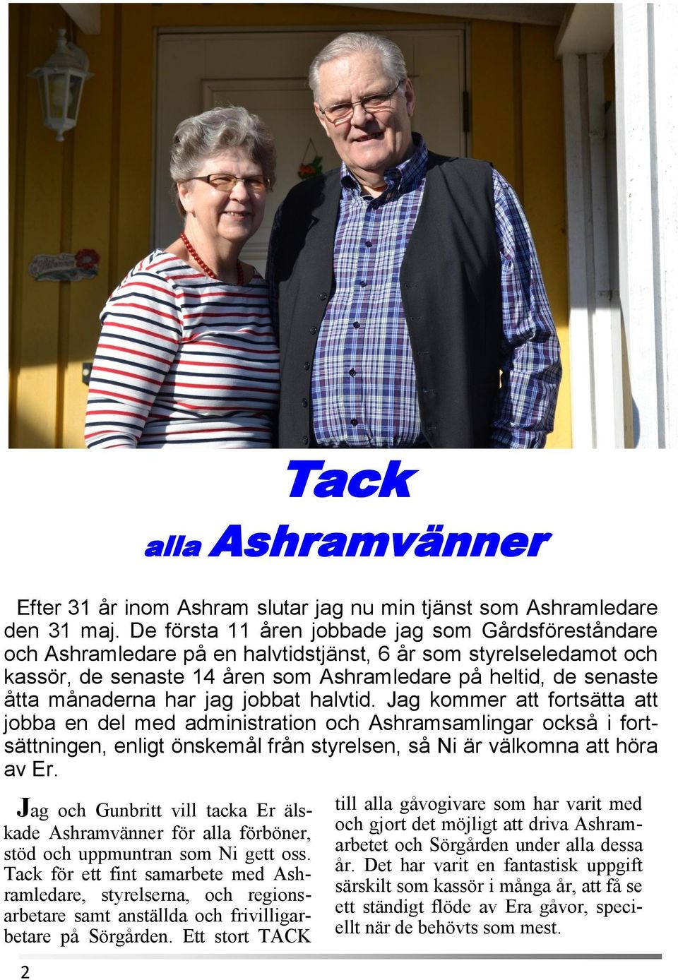 Ett stort TACK 2 Tack alla Ashramvänner Efter 31 år inom Ashram slutar jag nu min tjänst som Ashramledare den 31 maj.