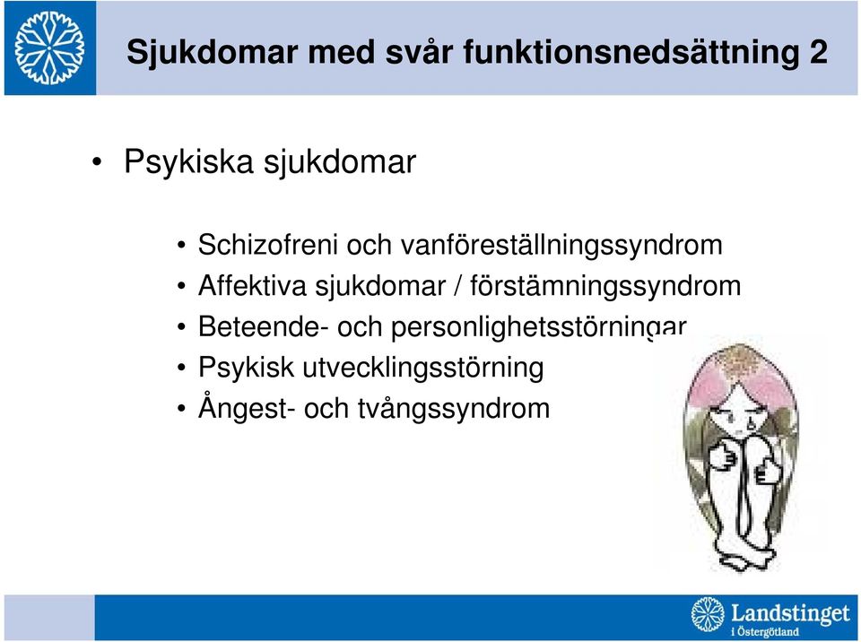 Affektiva sjukdomar / förstämningssyndrom Beteende- och