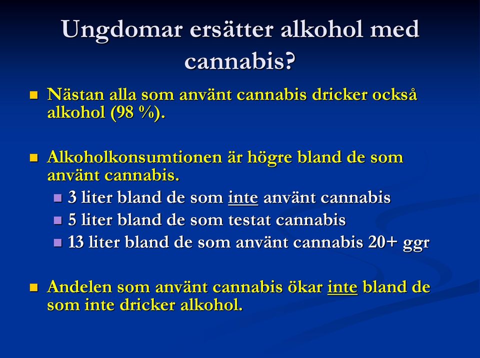 Alkoholkonsumtionen är högre bland de som använt cannabis.