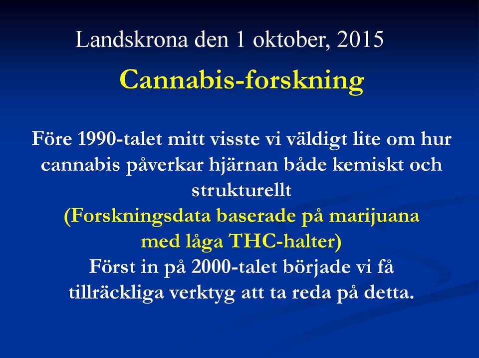 strukturellt (Forskningsdata baserade på marijuana med låga THC-halter)