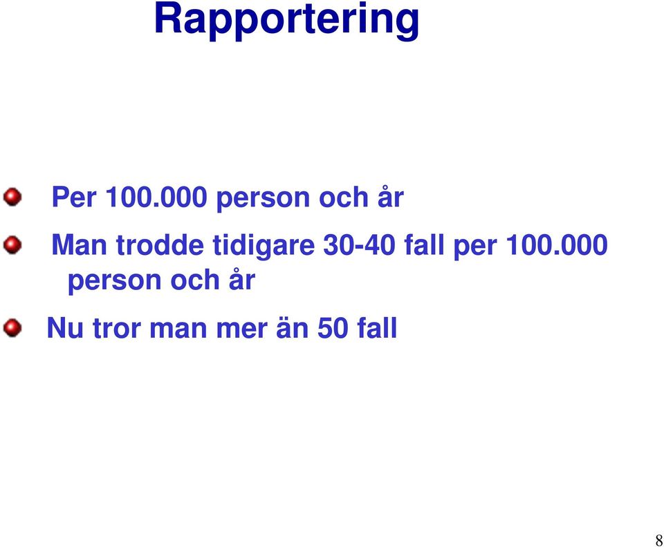 tidigare 3-4 fall per 1.