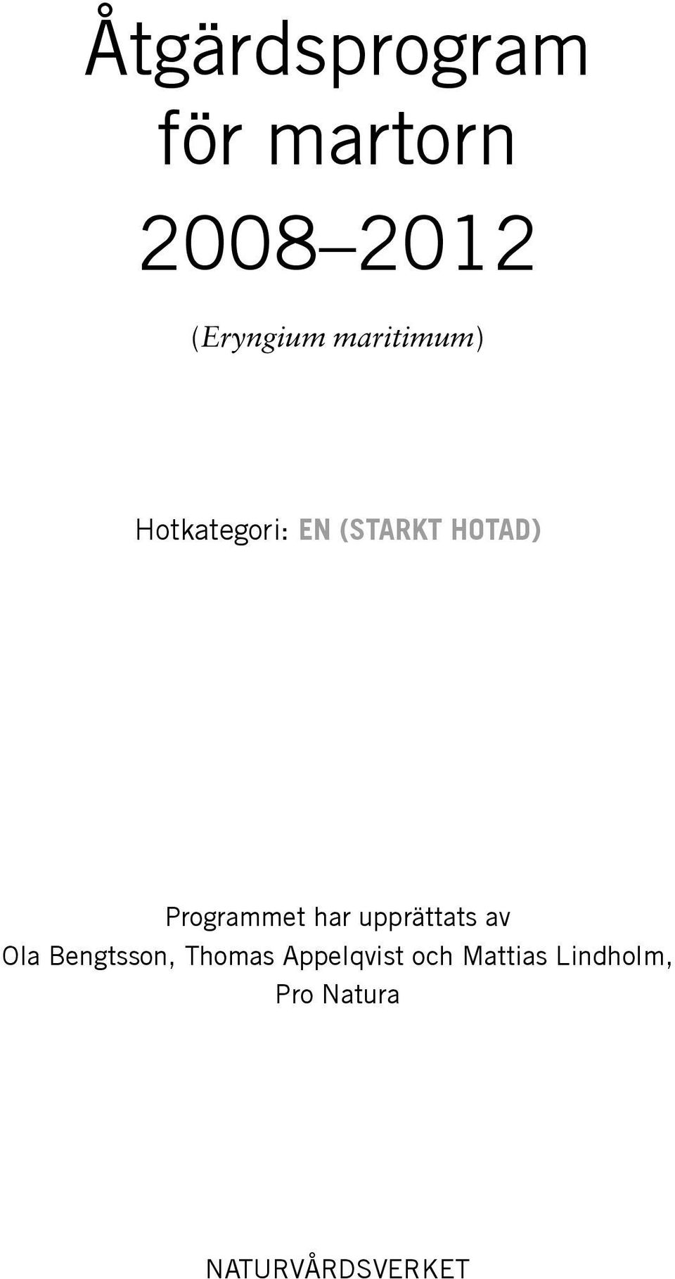 Programmet har upprättats av Ola Bengtsson,