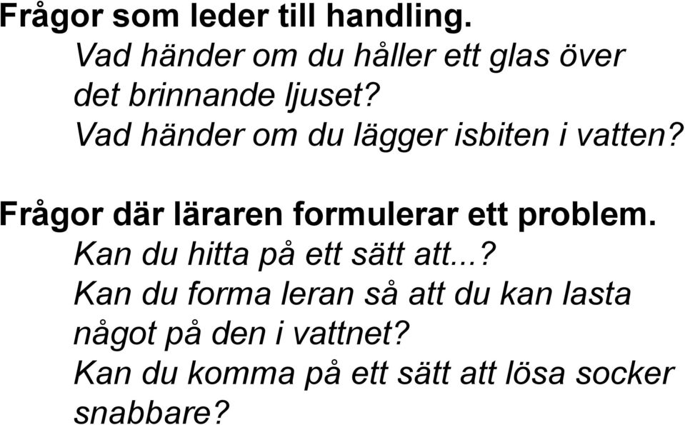 Vad händer om du lägger isbiten i vatten?